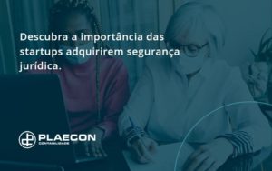Descubra A Importancia Das Startups Plaecon Contabilidade - O Contador Online