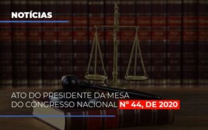 Ato Do Presidente Da Mesa Do Congresso Nacional N 44 De 2020 Abrir Empresa Simples - O Contador Online