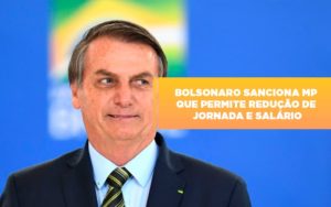 Bolsonaro Sanciona Mp Que Permite Reducao De Jornada E Salario - O Contador Online