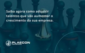 Saiba Agora Como Adquirir Talentos Que Vao Plaecon Contabilidade - O Contador Online