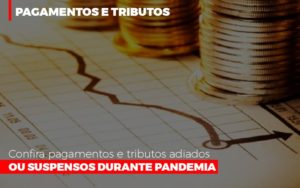Confira Pagamentos E Tributos Adiados Ou Suspensos Durante Pandemia 2 - O Contador Online