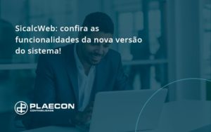 Confira As Funcionalidades Da Nova Versão Do Sistema Plaecon Contabilidade - O Contador Online