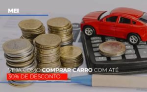 Mei Veja Como Comprar Carro Com Ate 30 De Desconto - O Contador Online