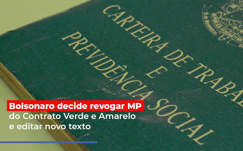 Bolsonaro Decide Revogar Mp Do Contrato Verde E Amarelo E Editar Novo Texto - O Contador Online