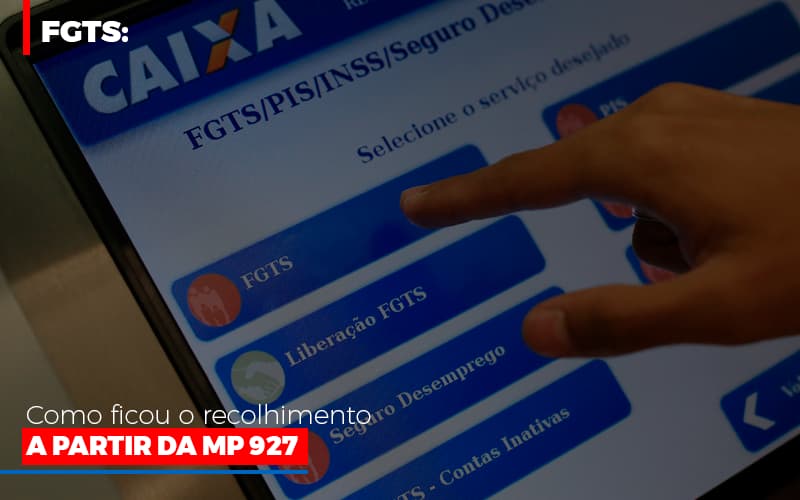 Fgts Como Ficou O Recolhimento A Partir Da Mp 927 - O Contador Online