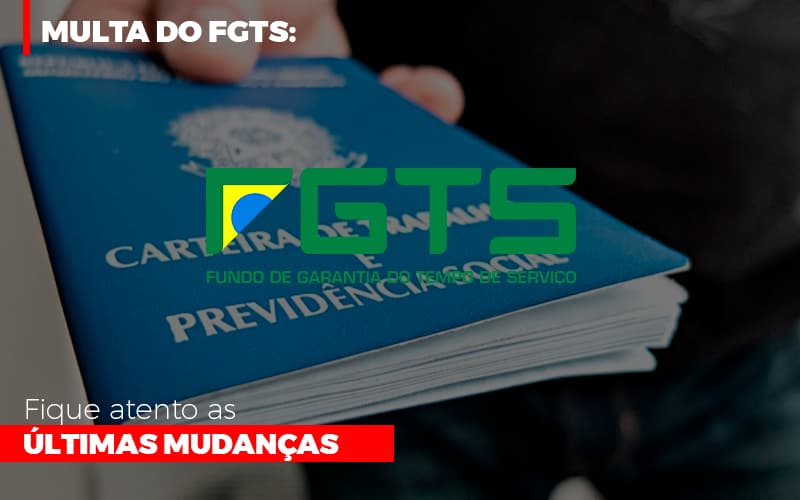 Multa Do Fgts Fique Atento As Ultimas Mudancas - O Contador Online
