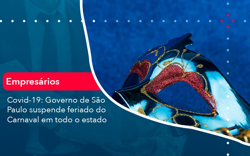 Covid 19 Governo De Sao Paulo Suspende Feriado Do Carnaval Em Todo Estado 1 - O Contador Online