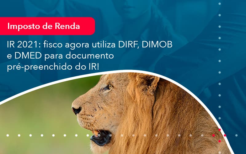 Ir 2021 Fisco Agora Utiliza Dirf Dimob E Dmed Para Documento Pre Preenchido Do Ir 1 - O Contador Online