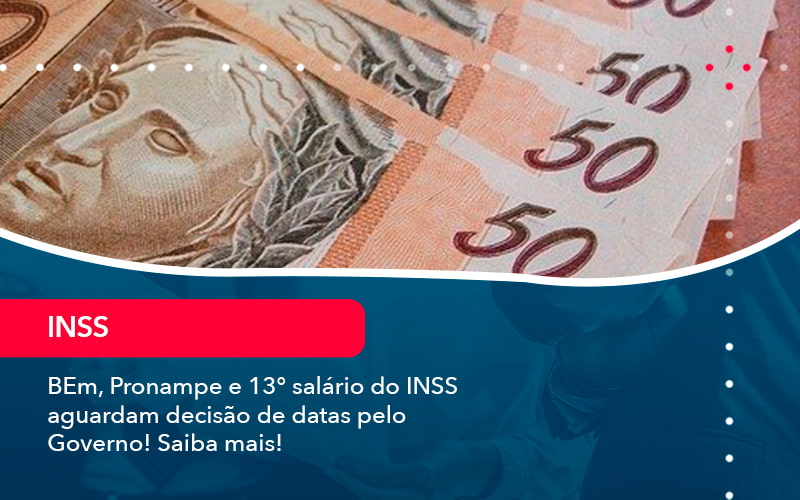 Bem Pronampe E 13 Salario Do Inss Aguardam Decisao De Datas Pelo Governo Saiba Mais 1 - O Contador Online