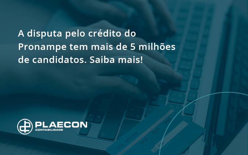 A Disputa Pelo Crédito Do Pronampe Tem Mais De 5 Milhões De Candidatos. Saiba Mais Plaecon Contabilidade - O Contador Online