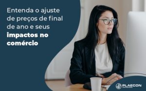 Entenda O Ajuste De Precos De Final De Nao E Seus Impactos No Comercio Blog - O Contador Online