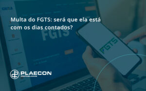 Multa Do Fgts Será Que Ela Está Com Os Dias Contados - O Contador Online