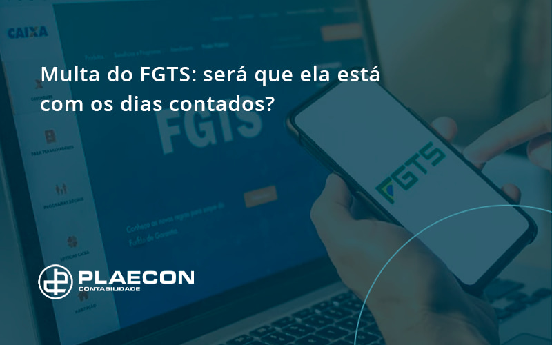 Multa Do Fgts Será Que Ela Está Com Os Dias Contados - O Contador Online